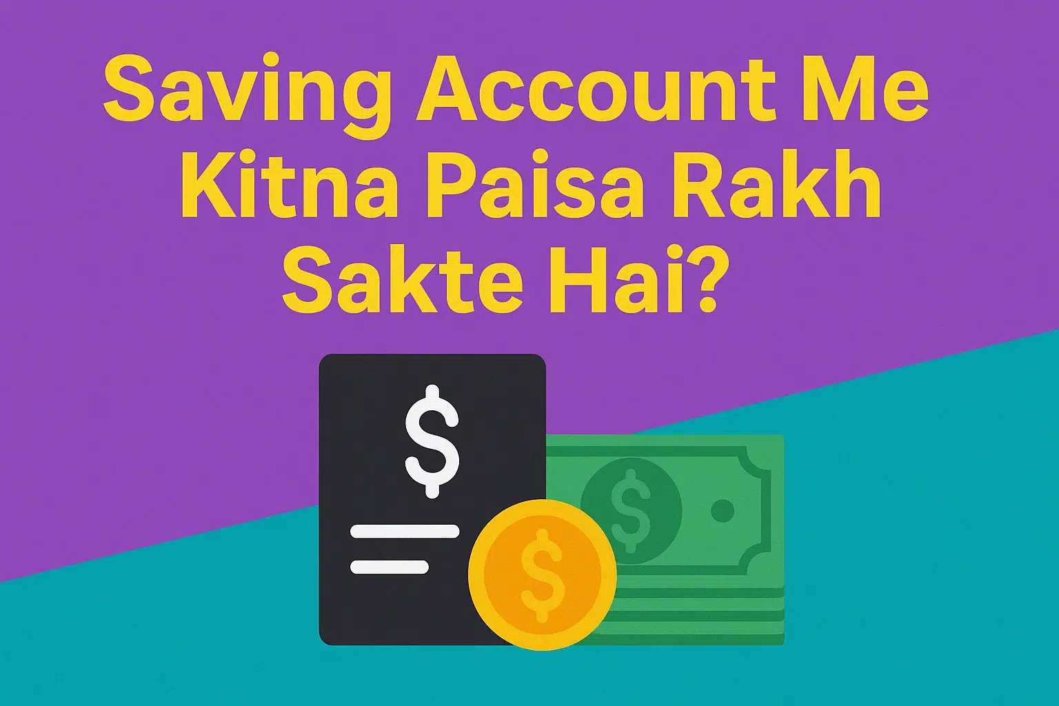 Saving Account Me Kitna Paisa Rakh Sakte Hai